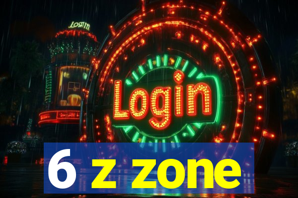 6 z zone